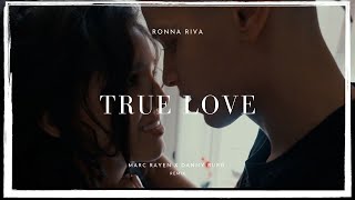 @RONNARIVA  - True Love (Marc Rayen X @DannyBurg Remix)