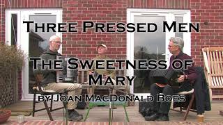 The Sweetness Of Mary - Three Pressed Men