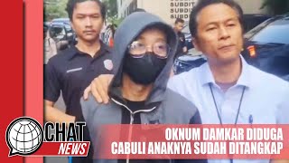 Oknum Damkar Diduga Cabuli Anaknya Sudah Ditangkap - Chatnews 03 April 2024