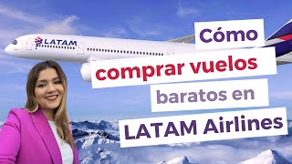 Cómo comprar boletos en LATAM Airlines y no pagar de más