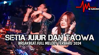 DJ Setia Jujur Dan Taqwa Breakbeat Full Melody Terbaru 2024 ( DJ ASAHAN )