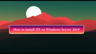 How to Install IIS Webserver on Windows Server 2019