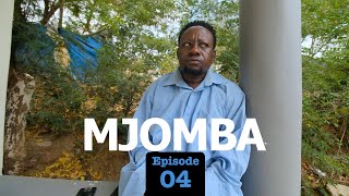 MJOMBA Episode No 04