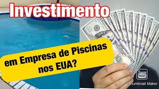 Investimento em Empresa de Piscinas nos EUA 🇺🇸