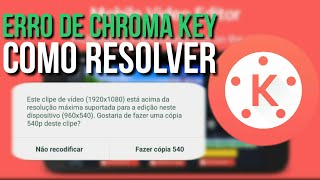 ERRO DE CHROMA KEY NO KINEMASTER, como resolver solução simples e rápida!!!