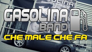 CHE MALE CHE FA (Gasolina Band)