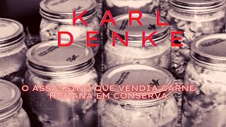 Caso 06: Karl Denke: O assassino que vendia carne humana em conserva