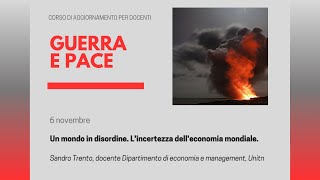 Guerra e Pace - 4° incontro: Un mondo in disordine. L'incertezza dell'economia mondiale.