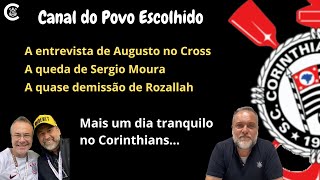 Augusto no Cross, a queda de Sérgio Moura e a quase demissão de Rozallah Santoro...