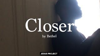 Closer - Bethel