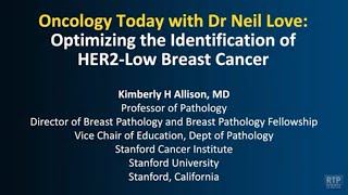 Oncology Today with Dr Neil Love: Optimizing the Identification of HER2-Low Breast Cancer