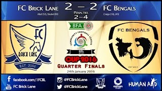 BFA CFL Cup 2016 - FC Brick Lane vs FC Bengals (Quarter Finals)