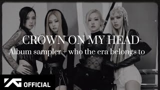 BLACKPINK-‘CROWN ON MY HEAD’ ALBUM SAMPLER + WHO OWNED THE EAR PT.1