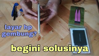 Mengatasi layar ponsel / hp gembung