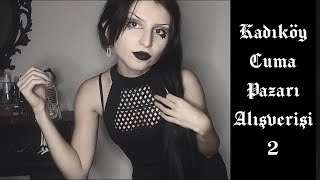 Kadıköy Bit Pazarı Denemeli Alışverişim Part 2 | Hem Uygun Hem Tarz, 5-10 TL | Dark Gothdess