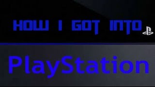 How I Got Into PlayStation