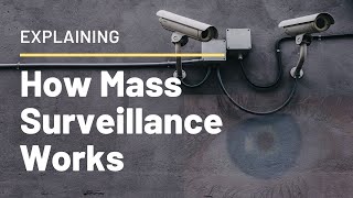 How Mass Surveillance Works | How Authoritarian Governments Watch Their Citizens