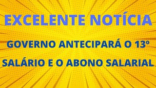 GOVERNO ANTECIPA O PAGAMENTO DO 13º SALÁRIO E ABONO SALARIAL