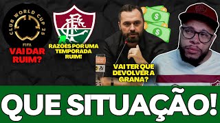 🚨O FLUMINENSE VAI TER QUE DEVOLVER PARTE DO DINHEIRO, RAZÕES PARA UMA TEMPORADA RUIM, E MAIS