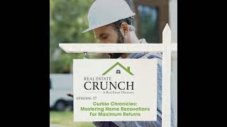 Curbio Chronicles: Mastering Home Renovations For Maximum Returns