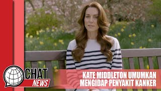 Kate Middleton Umumkan Mengidap Kanker - Chatnews 23 Maret 2024