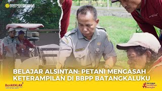 BELAJAR ALSINTAN: PETANI MENGASAH KETERAMPILAN DI BBPP BATANGKALUKU