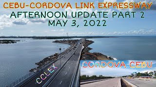 CCLEX | CEBU-CORDOVA LINK EXPRESSWAY AFTERNOON UPDATE PART 2 AS OF MAY 3, 2022