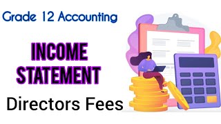 Grade 12 Accounting | Income Statement | Directors fees