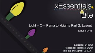 xEssentials Lite  S1E12 Light O Rama to xLights Part 2 Layout