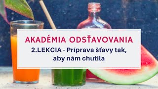 AKADÉMIA ODŠŤAVOVANIA_2.Lekcia: Príprava šťavy tak, aby nám chutila+tip čo s odšťaveným odpadom