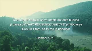 Dumnezeul nădejdii să vă umple de toată bucuriași pacea...Romans 15-13