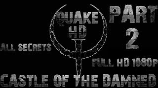 Quake HD [ALL SECRETS] (The Castle Of The Damned) || HD 1080p