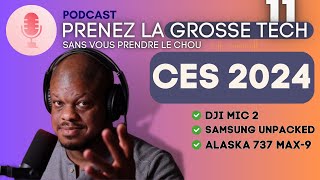 Le top du CES2024, DJI Mic 2, Alaska 737 Max -9, Samsung Unpacked | PGT 👨🏿‍💻