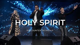 Encounter Worship | Holy Spirit (Live)