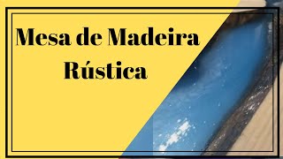 → Mesa de Madeira Rústica - Mesa de Madeira Rústica com Resina Epóxi