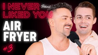 Matteo Lane & Nick Smith - Air Fryers / I Never Liked You Podcast Ep 3