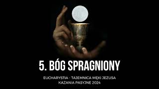 Eucharystia: tajemnica męki Jezusa ‐ 5. Bóg spragniony