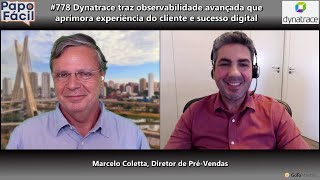 #778 Dynatrace com observabilidade avançada aprimora experiência do cliente e sucesso digital