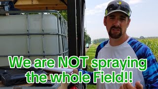 We are NOT spraying the whole Field!!