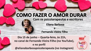 COMO FAZER O AMOR DURAR - MENTORIA PARA CASAIS Com @ElianaBarbosa e @FernandoVieiraFilho