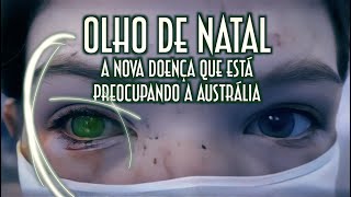 Olho de Natal. A nova doença que está preocupando a Austrália - Emerson Martins Video Blog 2023