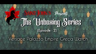 Saint John's [UNBOXING EP-2] - Versace Palazzo Empire Greca Watch | St. John's | Versace