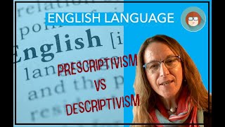 English Language A Level prescriptivism v descriptivism