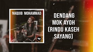 Naquib Mohammad - Dendang Mok Ayoh (Rindu Kaseh Sayang) (Official Audio)