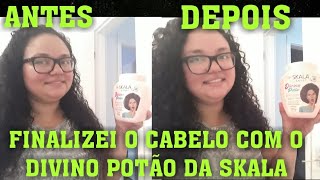 FINALIZEI O CABELO COM O CREME DIVINO POTÃO DA SKALA+DICAS