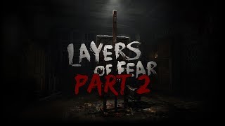 Layers of Fear - EP 2