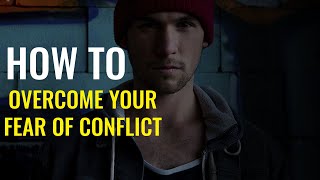 Fear of Conflict and How to Overcome It