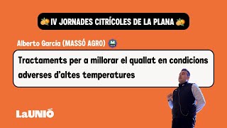 JORNADES CITRÍCOLES DE LA PLANA 2024 | 14/14 | Alberto García (MASSÓ AGRO)