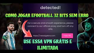 🔴COMO JOGAR EFOOTBALL 32 BITS SEM ERRO - VPN GRATUITA E ILIMITADA SEM ANÚNCIOS! 😱🔥