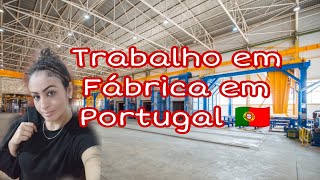 CONSEGUI OUTRO EMPREGO EM PORTUGAL NA FÁBRICA 😍🇵🇹